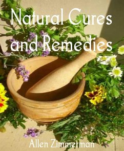 Natural Cures and Remedies (eBook, ePUB) - Zimmerman, Allen