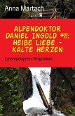 Alpendoktor Daniel Ingold #11: Heiße Liebe - kalte Herzen (eBook, ePUB)