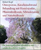 Osteoporose, Knochenschwund Behandlung mit Homöopathie, Pflanzenheilkunde, Schüsslersalzen und Naturheilkunde (eBook, ePUB)