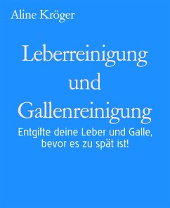 Leberreinigung und Gallenreinigung (eBook, ePUB) - Kröger, Aline