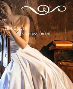 5 SCHLOSSROMANE (eBook, ePUB) - Gravert, Elke