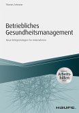 Betriebliches Gesundheitsmanagement - inkl. Arbeitshilfen online (eBook, ePUB) Betriebliches Gesundheitsmanagement - inkl. Arbeitshilfen online (eBook, ePUB)
