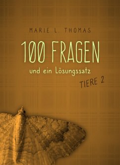 100 Fragen und ein Lösungssatz - Tiere 2 (eBook, ePUB) - Thomas, Marie L.