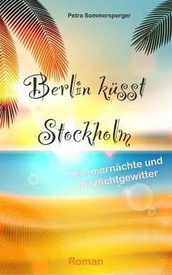 Berlin küsst Stockholm (eBook, ePUB) - Sommersperger, Petra