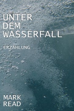 Unter dem Wasserfall (eBook, ePUB) - Read, Mark