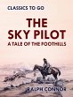The Sky Pilot A Tale of the Foothills... - Bild 1