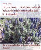 Herpes Zoster - Gürtelrose natürlich behandeln mit Homöopathie und Schüsslersalzen (eBook, ePUB)