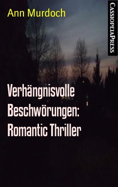 Verhängnisvolle Beschwörungen: Romantic Thriller (eBook, ePUB) - Murdoch, Ann