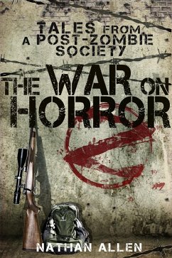 The War On Horror: Tales From A Post-Zombie Society (eBook, ePUB) - Allen, Nathan