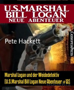 Marshal Logan und der Weidedetektiv (U.S.Marshal Bill Logan Neue Abenteuer #12) (eBook, ePUB) - Hackett, Pete