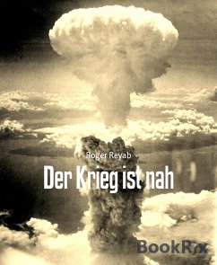 Der Krieg ist nah (eBook, ePUB) - Reyab, Roger