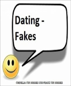 Dating - Fakes (eBook, ePUB) - von Soisses, Cornelia; von Soisses, Franz