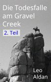 Die Todesfalle am Gravel Creek - 2. Teil (eBook, ePUB)
