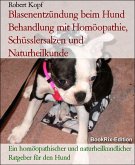 Blasenentzündung beim Hund Behandlung mit Homöopathie, Schüsslersalzen und Naturheilkunde (eBook, ePUB)