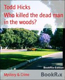 Who killed the dead man in the woods? (eBook, ePUB)