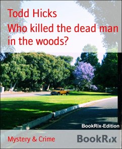 Who killed the dead man in the woods? (eBook, ePUB) - Hicks, Todd