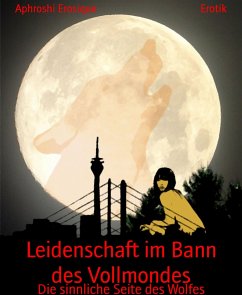 Leidenschaft im Bann des Vollmondes (eBook, ePUB) - Erosique, Aphroshi