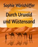 Durch Urwald und Wüstensand (eBook, ePUB)