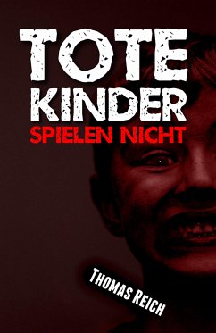 Tote Kinder spielen nicht (eBook, ePUB) - Reich, Thomas