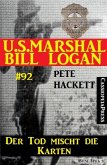 Der Tod mischt die Karten (U.S. Marshal Bill Logan Band 92) (eBook, ePUB)