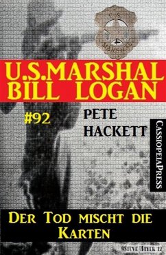 Der Tod mischt die Karten (U.S. Marshal Bill Logan Band 92) (eBook, ePUB) - Hackett, Pete