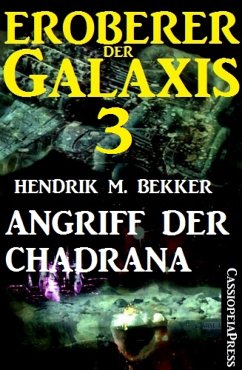 Eroberer der Galaxis 3: Angriff der Chadrana (eBook, ePUB) - M. Bekker, Hendrik