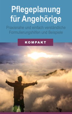 Pflegeplanung für Angehörige - praxisnahe und einfach verständliche Formulierungshilfen und Beispiele (eBook, ePUB) - Schmid, Angelika