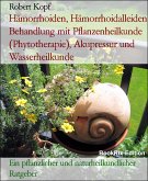Hämorrhoiden, Hämorrhoidalleiden Behandlung mit Pflanzenheilkunde (Phytotherapie), Akupressur und Wasserheilkunde (eBook, ePUB)
