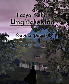 Faeya Rehir - Unglückskind (eBook, ePUB) - Pagel, Sabine