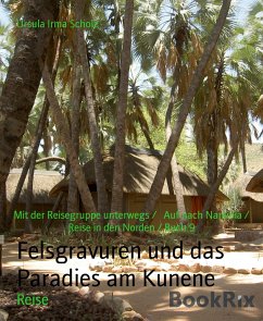 Felsgravuren und das Paradies am Kunene (eBook, ePUB) - Irma Scholz, Ursula