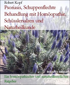 Psoriasis, Schuppenflechte Behandlung mit Homöopathie, Schüsslersalzen und Naturheilkunde (eBook, ePUB) - Kopf, Robert