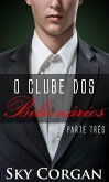O Clube dos Bilionarios Parte III (eBook, ePUB)