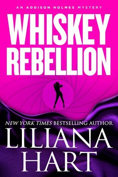 Whiskey Rebellion (Addison Holmes, #1) (eBook, ePUB) - Hart, Liliana