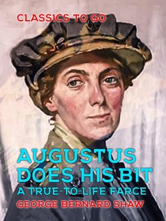 Augustus Does His Bit A True-to-Life Farce (eBook, ePUB) - Shaw, George Bernard