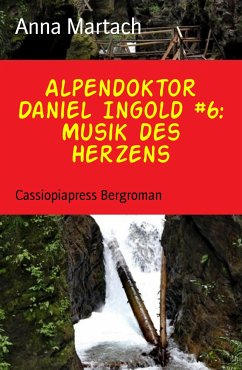 Alpendoktor Daniel Ingold #6: Musik des Herzens (eBook, ePUB) - Martach, Anna