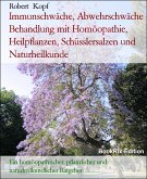 Immunschwäche, Abwehrschwäche Behandlung mit Homöopathie, Heilpflanzen, Schüsslersalzen und Naturheilkunde (eBook, ePUB)