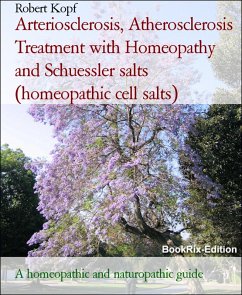 Cover Arteriosclerosis, Atherosclerosis Treatment with Homeopathy and Schuessler salts (homeopathic cell salts) (eBook, ePUB)