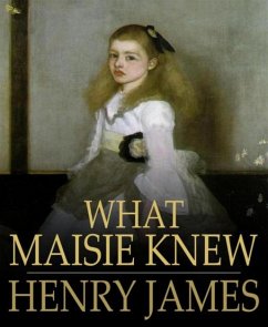 What Maisie Knew (eBook, ePUB) - James, Henry