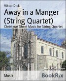 Away in a Manger (String Quartet) (eBook, ePUB)