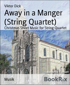 Away in a Manger (String Quartet) (eBook, ePUB) - Dick, Viktor