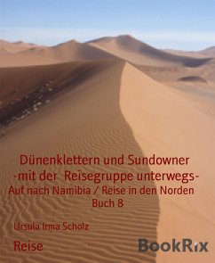 Dünenklettern und Sundowner -mit der Reisegruppe unterwegs- (eBook, ePUB) - Irma Scholz, Ursula