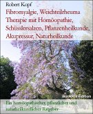 Fibromyalgie, Weichteilrheuma Therapie mit Homöopathie, Schüsslersalzen, Pflanzenheilkunde, Akupressur, Naturheilkunde (eBook, ePUB)