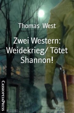 Zwei Western: Weidekrieg/ Tötet Shannon! (eBook, ePUB) - West, Thomas