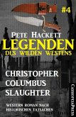 Legenden des Wilden Westens 4: Christopher Columbus Slaughter (eBook, ePUB)