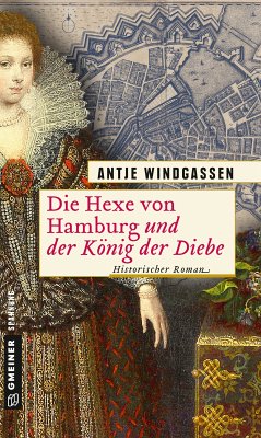 Die Hexe von Hamburg und der König der Diebe / Die Hexe von Hamburg Bd.2 (eBook, PDF) - Windgassen, Antje