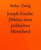 Joseph Fouché. (Bildnis eines politischen Menschen) (eBook, ePUB)