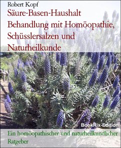 Säure-Basen-Haushalt Behandlung mit Homöopathie, Schüsslersalzen und Naturheilkunde (eBook, ePUB) - Kopf, Robert