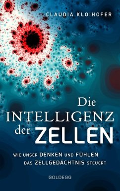 Die Intelligenz der Zellen (eBook, ePUB) - Kloihofer, Claudia
