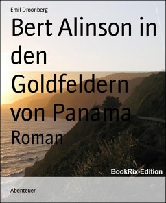 Bert Alinson in den Goldfeldern von Panama (eBook, ePUB) - Droonberg, Emil