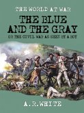 The Blue and The Gray Or The Civil War as Seen by a Boy (eBook, ePUB)